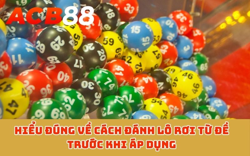 Hiểu đúng về cách đánh lô rơi từ đề trước khi áp dụng