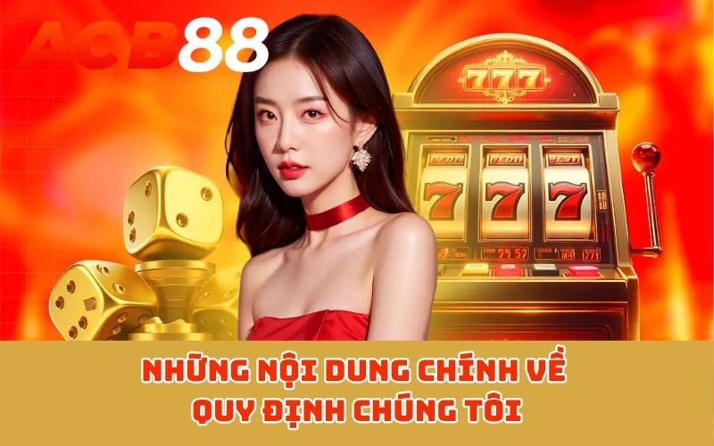 Những nội dung chính về quy định chúng tôi